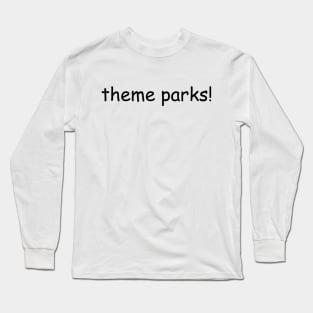 Theme Parks in Comic Sans Black Text Long Sleeve T-Shirt